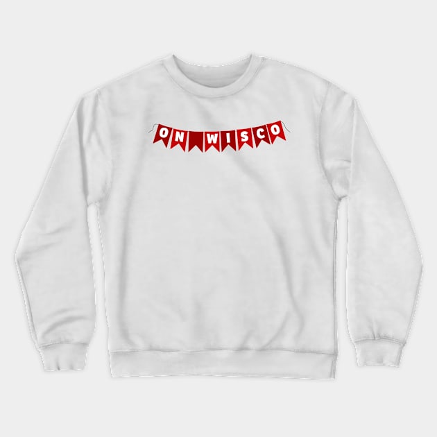 On Wisco Flags Banner Crewneck Sweatshirt by sydneyurban